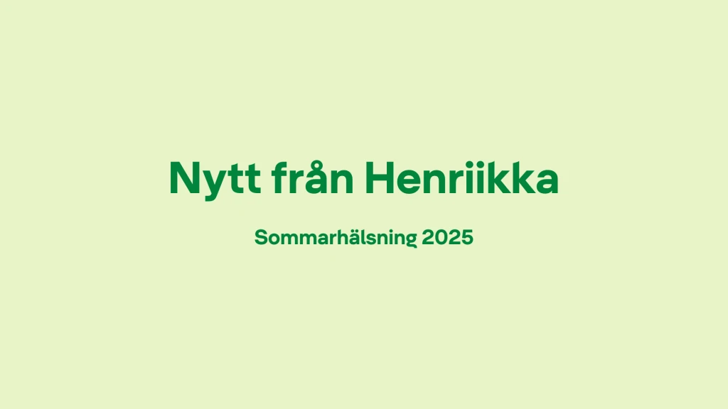 Nytt från Henriikka, sommarhälsning 2025
