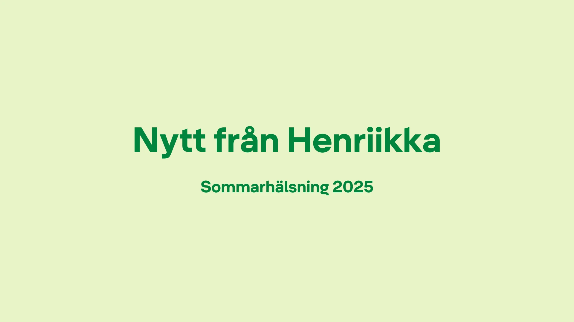 Nytt från Henriikka, sommarhälsning 2025