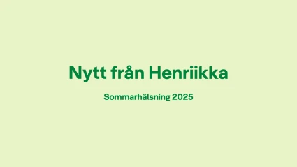 Nytt från Henriikka, sommarhälsning 2025
